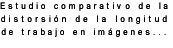 Estudio comparativo de la

distorsin de la longitud

de trabajo en imgenes...

