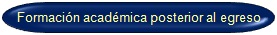 Formacin acadmica posterios al egreso