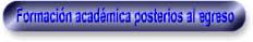 Formacin acadmica posterios al egreso
